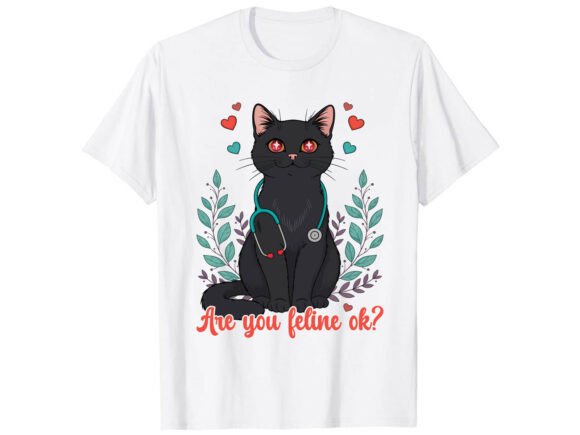Are You Feline Ok Cat Nurse T-Shirt