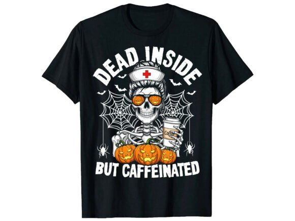 Dead Inside Caffeine Nurse T-Shirt