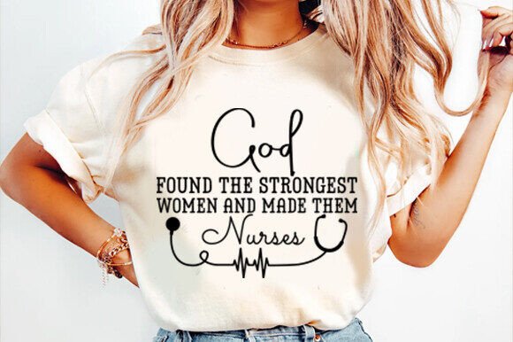 God Make Strong Women Nurse Shirt