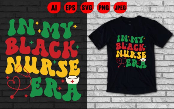 In My Black Nurse Era T-shirt
