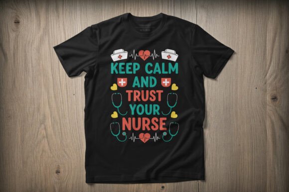 Keep Calm Trust Your Nurse Tee