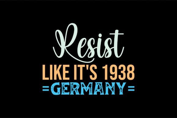 Resist Like It’s 1938 Germany, Fight SVG